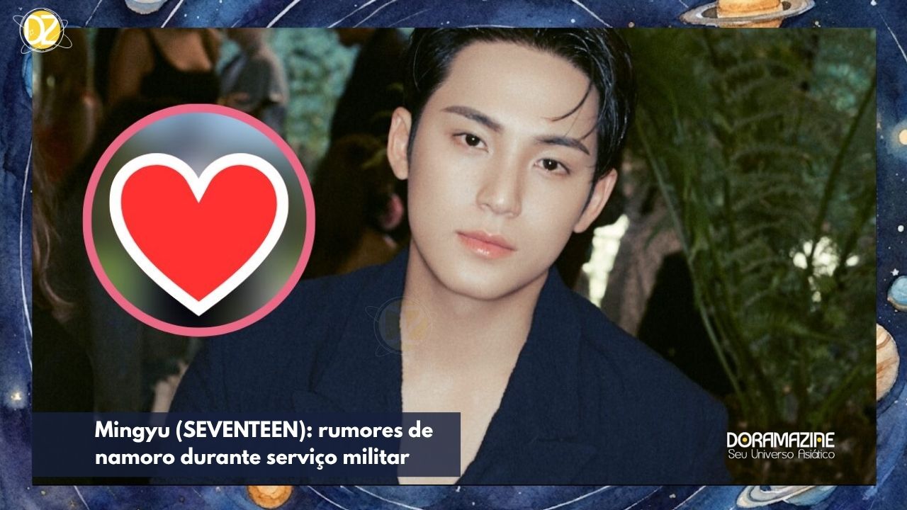 Mingyu (SEVENTEEN): rumores de namoro durante serviço militar